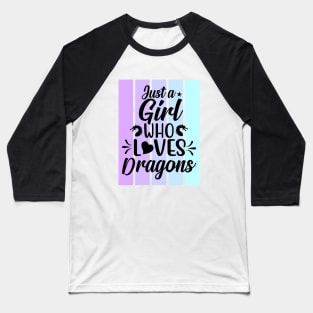 Just a girl who loves Dragons 6 Baseball T-Shirt